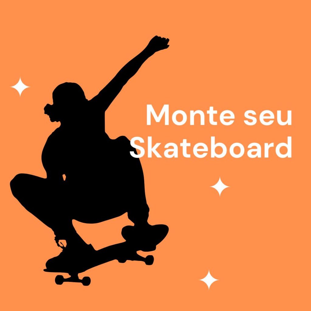 Monte seu Skateboard