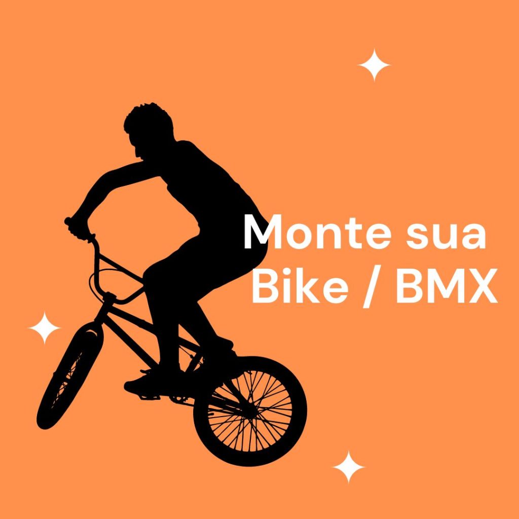 Monte sua Bike ou BMX